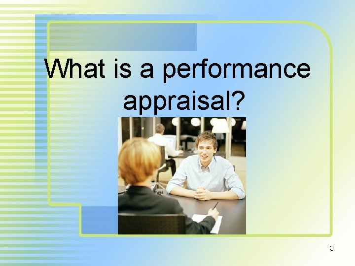 What is a performance appraisal? 3 