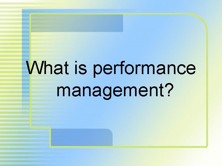 What is performance management? 