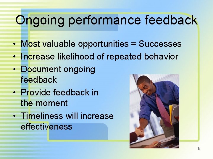 Ongoing performance feedback • Most valuable opportunities = Successes • Increase likelihood of repeated