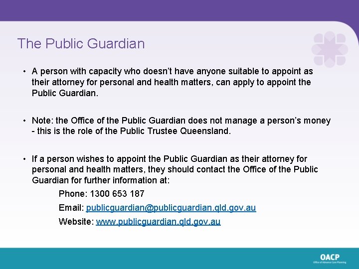 The Public Guardian • A person with capacity who doesn’t have anyone suitable to The Public Guardian • A person with capacity who doesn’t have anyone suitable to