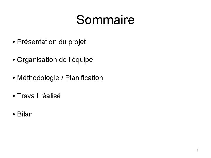 Sommaire • Présentation du projet • Organisation de l’équipe • Méthodologie / Planification •