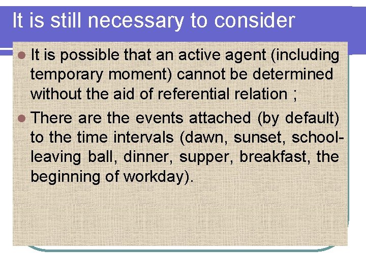 It is still necessary to consider l It is possible that an active agent