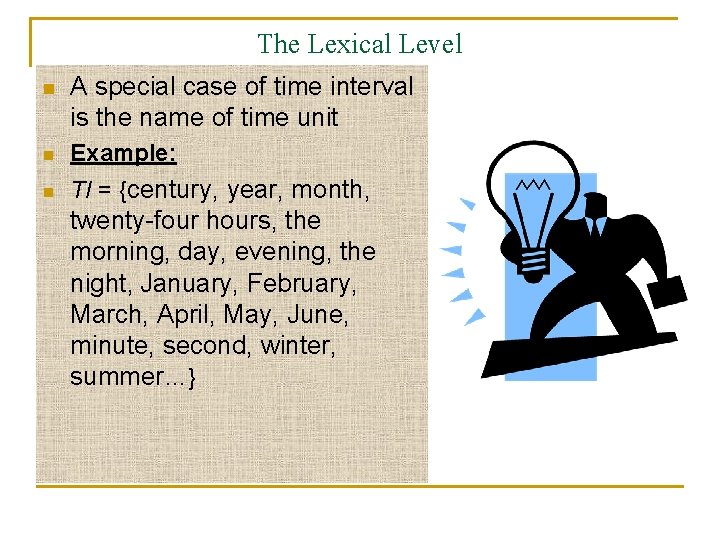 The Lexical Level n A special case of time interval is the name of