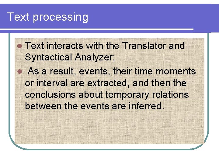 Text processing l Text interacts with the Translator and Syntactical Analyzer; l As a