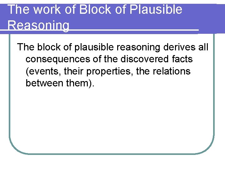 The work of Block of Plausible Reasoning The block of plausible reasoning derives all
