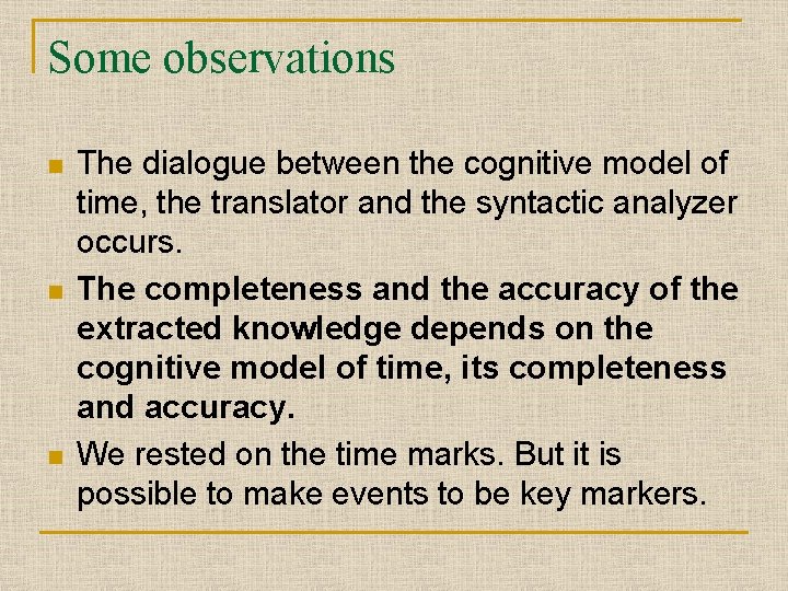 Some observations n n n The dialogue between the cognitive model of time, the