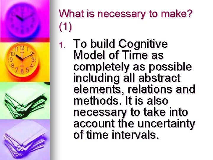 What is necessary to make? (1 ) 1. To build Cognitive Model of Time