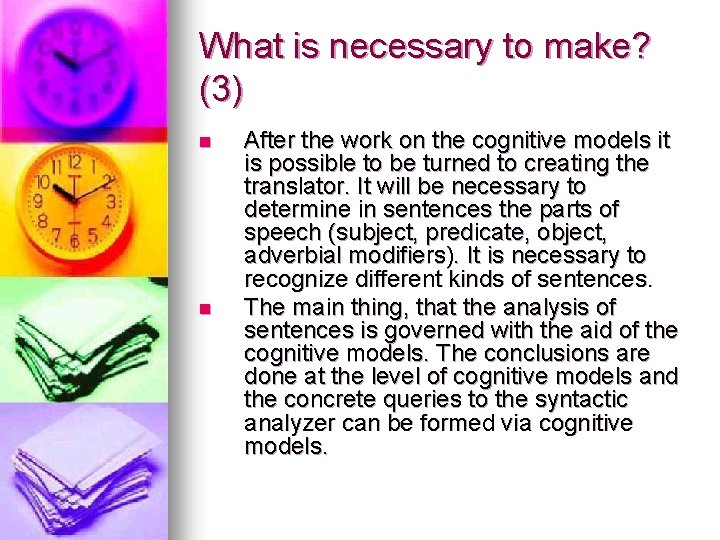 What is necessary to make? (3) n n After the work on the cognitive
