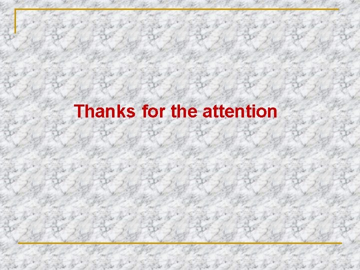 Thanks for the attention 