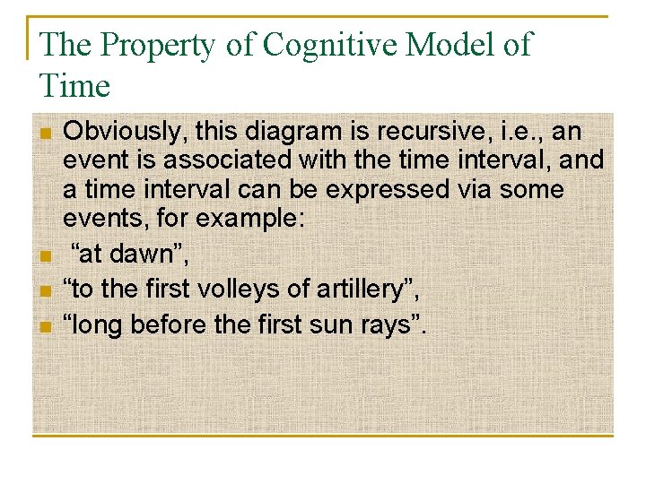 The Property of Cognitive Model of Time n n Obviously, this diagram is recursive,
