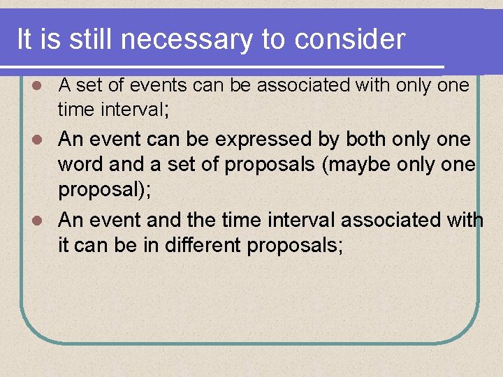 It is still necessary to consider l A set of events can be associated