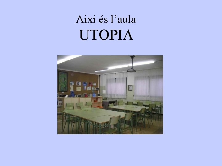 Així és l’aula UTOPIA 