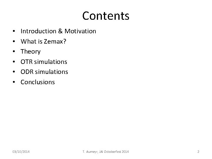 Contents • • • Introduction & Motivation What is Zemax? Theory OTR simulations ODR