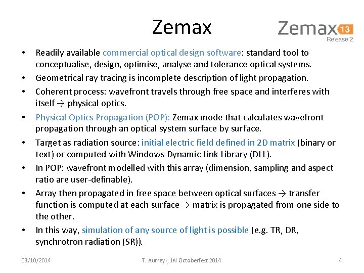 Zemax • • Readily available commercial optical design software: standard tool to conceptualise, design,