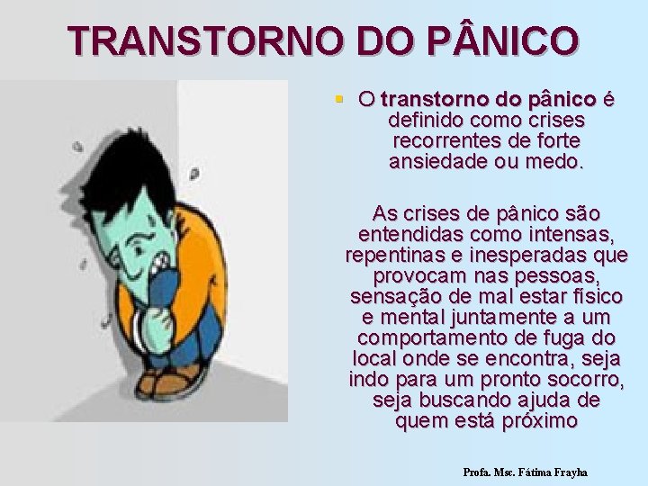 TRANSTORNO DO P NICO § O transtorno do pânico é definido como crises recorrentes