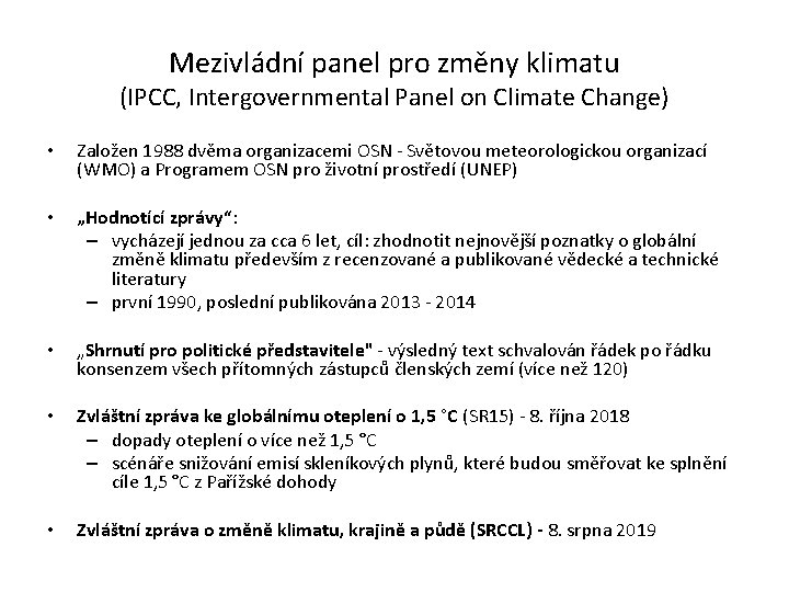 Mezivládní panel pro změny klimatu (IPCC, Intergovernmental Panel on Climate Change) • Založen 1988