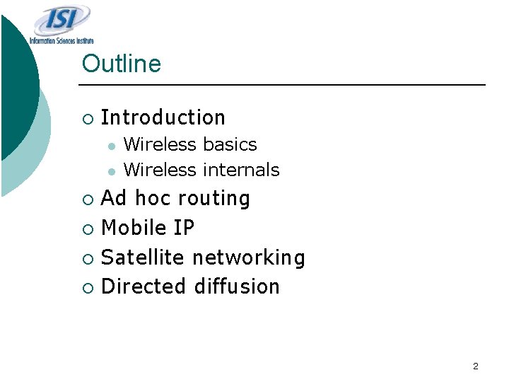 Outline ¡ Introduction l l Wireless basics Wireless internals Ad hoc routing ¡ Mobile