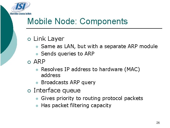 Mobile Node: Components ¡ Link Layer l l ¡ ARP l l ¡ Same