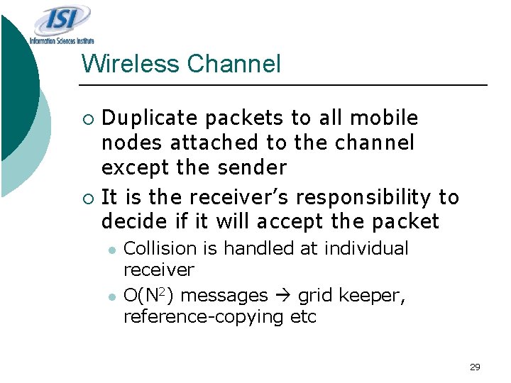 Wireless Channel Duplicate packets to all mobile nodes attached to the channel except the