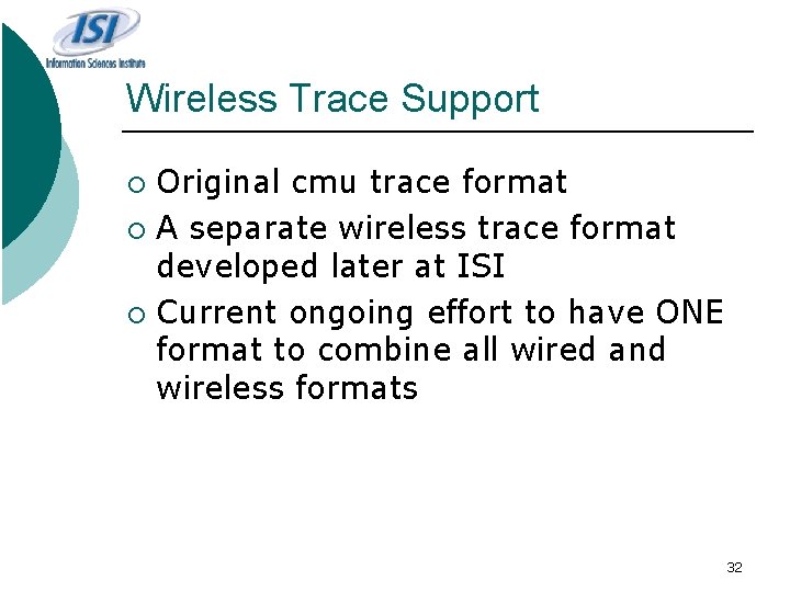 Wireless Trace Support Original cmu trace format ¡ A separate wireless trace format developed