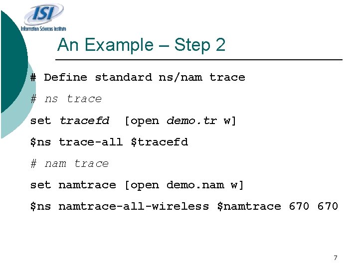 An Example – Step 2 # Define standard ns/nam trace # ns trace set