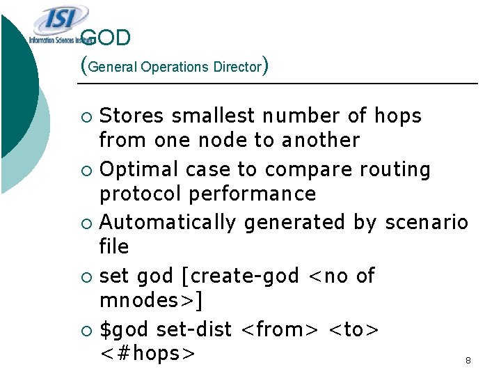 GOD (General Operations Director) Stores smallest number of hops from one node to another
