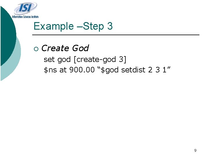 Example –Step 3 ¡ Create God set god [create-god 3] $ns at 900. 00