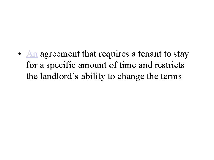  • An agreement that requires a tenant to stay for a specific amount