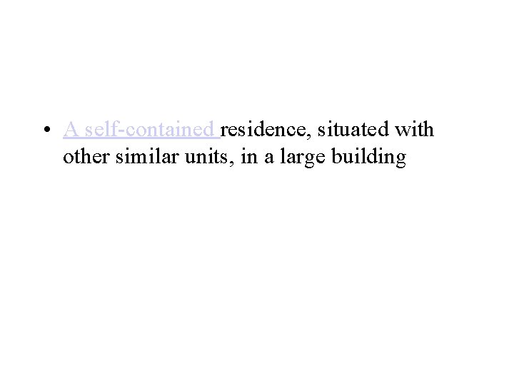  • A self-contained residence, situated with other similar units, in a large building