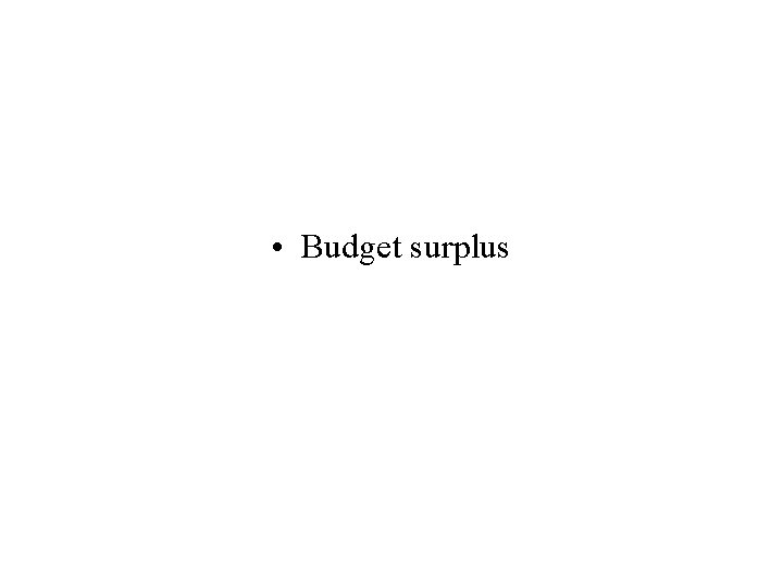  • Budget surplus 