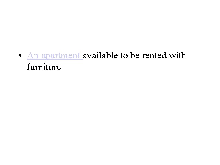  • An apartment available to be rented with furniture 