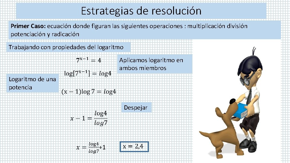 Estrategias de resolución Primer Caso: ecuación donde figuran las siguientes operaciones : multiplicación división