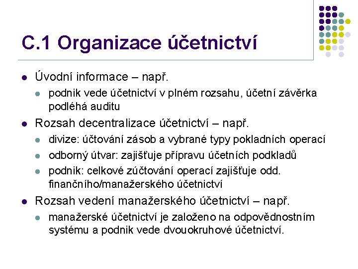 C. 1 Organizace účetnictví l Úvodní informace – např. l l Rozsah decentralizace účetnictví