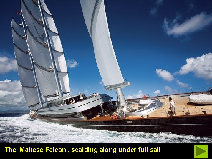 The ‘Maltese Falcon’, scalding along under full sail 