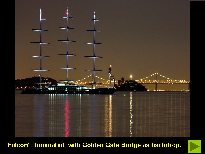 ‘Falcon’ illuminated, with Golden Gate Bridge as backdrop. 