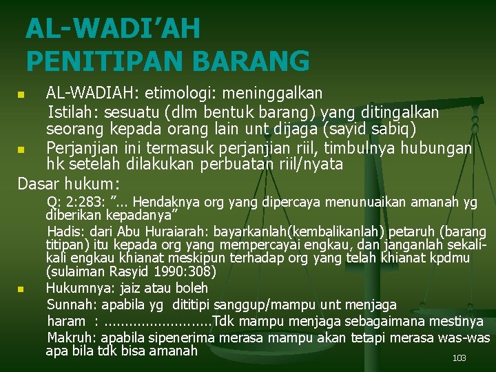 AL-WADI’AH PENITIPAN BARANG AL-WADIAH: etimologi: meninggalkan Istilah: sesuatu (dlm bentuk barang) yang ditingalkan seorang