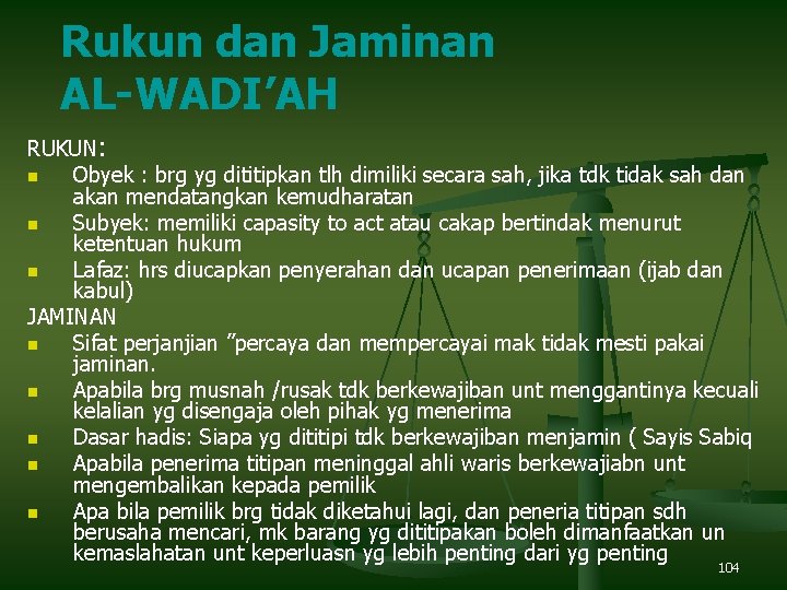 Rukun dan Jaminan AL-WADI’AH RUKUN: n Obyek : brg yg dititipkan tlh dimiliki secara