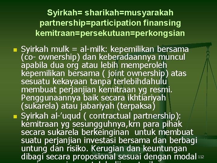 Syirkah= sharikah=musyarakah partnership=participation finansing kemitraan=persekutuan=perkongsian n n Syirkah mulk = al-milk: kepemilikan bersama (co-