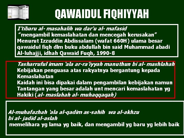 QAWAIDUL FIQHIYYAH I’tibaru al- masahalih wa dar’u al- mafasid ” mengambil kemaslahatan dan mencegah