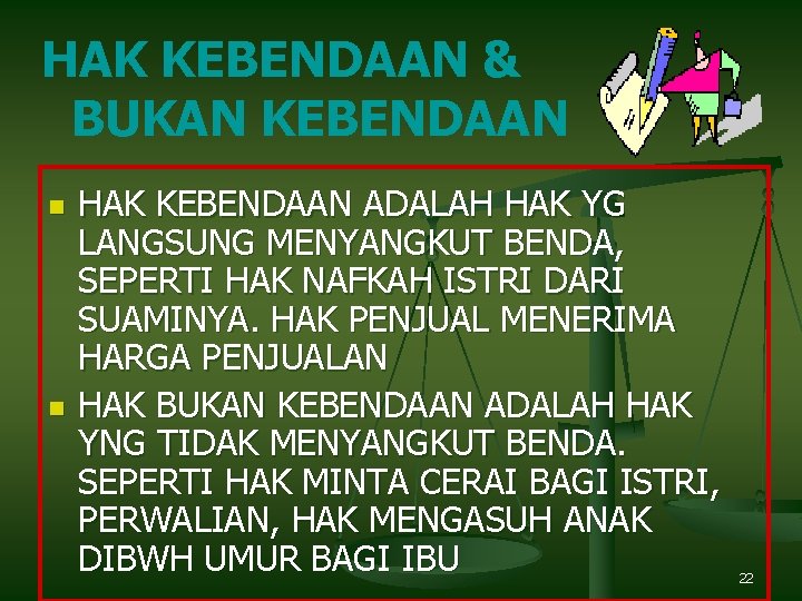 HAK KEBENDAAN & BUKAN KEBENDAAN n n HAK KEBENDAAN ADALAH HAK YG LANGSUNG MENYANGKUT