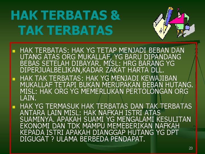 HAK TERBATAS & TAK TERBATAS n n n HAK TERBATAS: HAK YG TETAP MENJADI