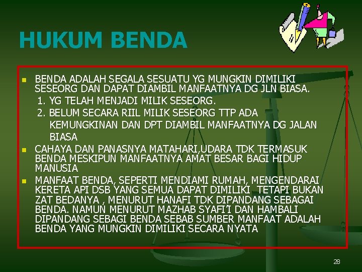 HUKUM BENDA n n n BENDA ADALAH SEGALA SESUATU YG MUNGKIN DIMILIKI SESEORG DAN