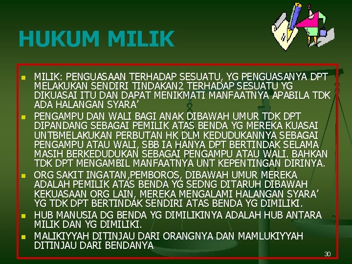 HUKUM MILIK n n n MILIK: PENGUASAAN TERHADAP SESUATU, YG PENGUASANYA DPT MELAKUKAN SENDIRI