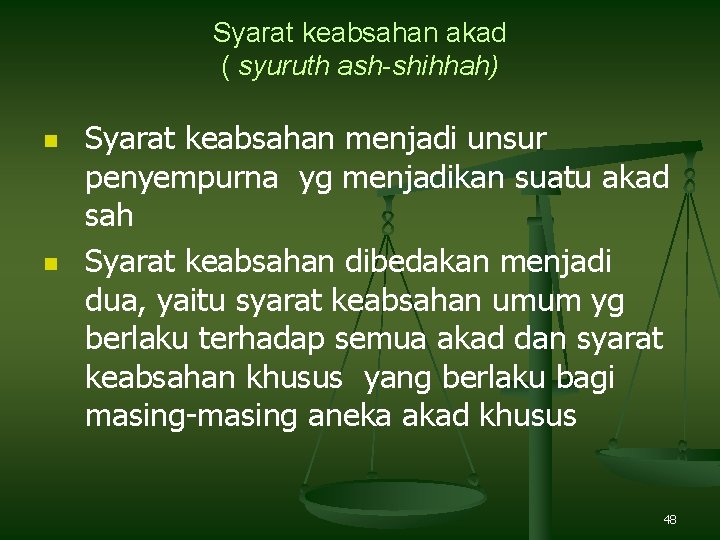 Syarat keabsahan akad ( syuruth ash-shihhah) n n Syarat keabsahan menjadi unsur penyempurna yg