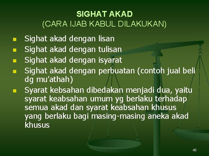 SIGHAT AKAD (CARA IJAB KABUL DILAKUKAN) n n n Sighat akad dengan lisan Sighat