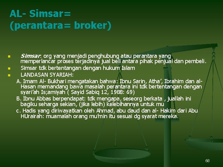 AL- Simsar= (perantara= broker) n n n Simsar: org yang menjadi penghubung atau perantara