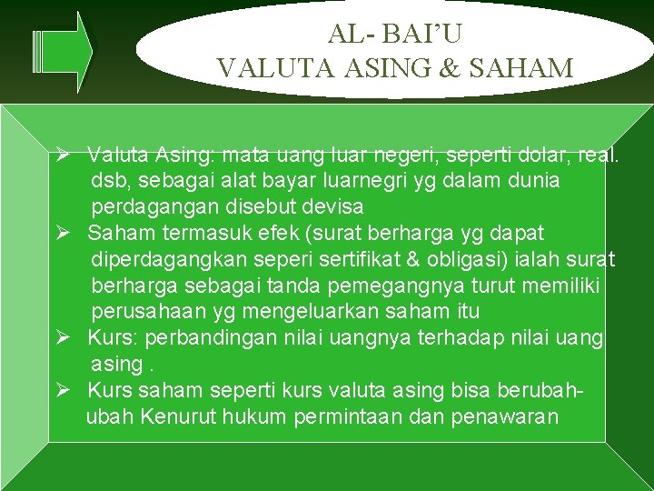 AL- BAI’U VALUTA ASING & SAHAM Ø Valuta Asing: mata uang luar negeri, seperti