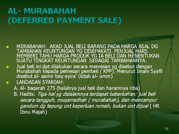 AL- MURABAHAH (DEFERRED PAYMENT SALE) n n n MERABAHAH: AKAD JUAL BELI BARANG PADA