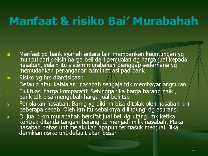 Manfaat & risiko Bai’ Murabahah n n 1. 2. 3. 4. Manfaat pd bank