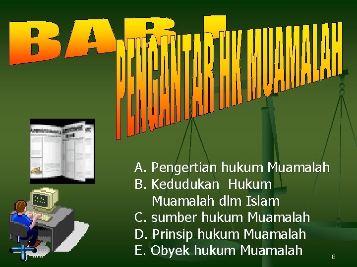 A. Pengertian hukum Muamalah B. Kedudukan Hukum Muamalah dlm Islam C. sumber hukum Muamalah